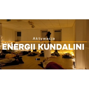 AKTYWACJA ENERGII ŻYCIOWEJ KUNDALINI